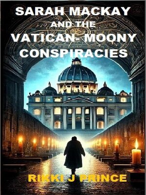 cover image of Sarah Mackay and the Vatican-Moony Conspiracies
